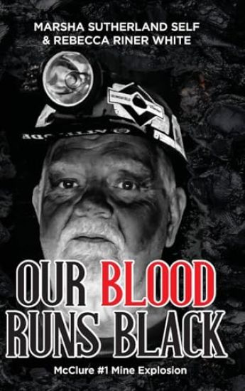 Our Blood Runs Black McClure #1 Mine Explosion