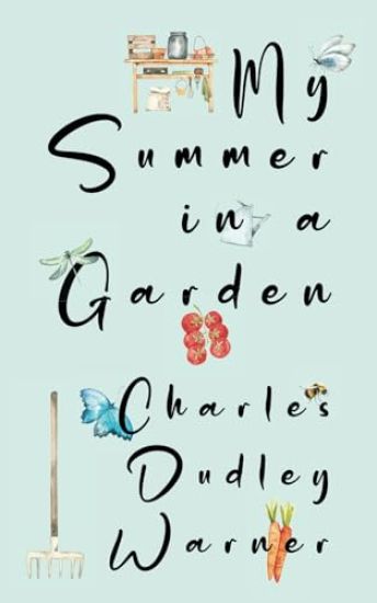 My Summer in a Garden (Warbler Classics Illustrated Edition)