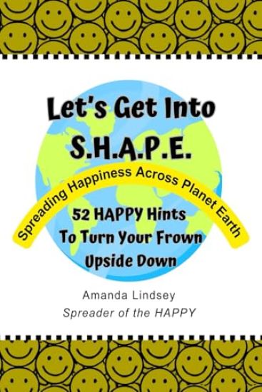 Let's Get Into S.H.A.P.E. (Spreading Happiness Across Planet Earth)