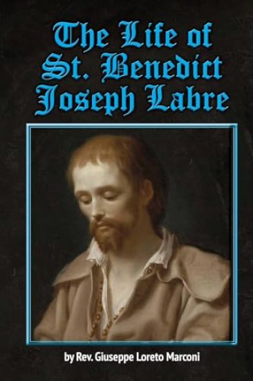 The Life of St. Benedict Joseph Labre