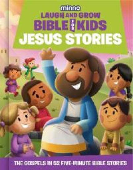 The Laugh-And-Grow Bible for Kids: Jesus Stories: The Gospels in 52 Five-Minute Bible Stories