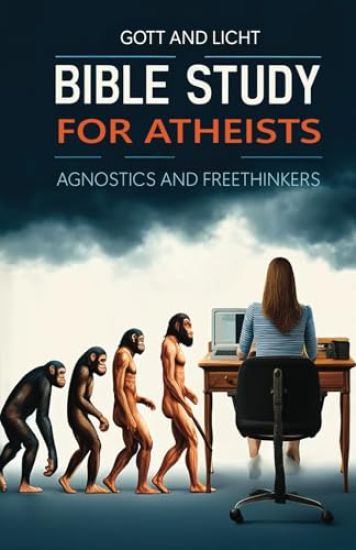 Bible Study for Atheists, Agnostics, and Freethinkers