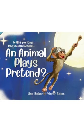 In All of Your Days Have You Seen the Ways an Animal Plays Pretend?