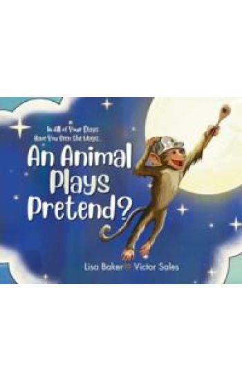 In All of Your Days Have You Seen the Ways an Animal Plays Pretend?