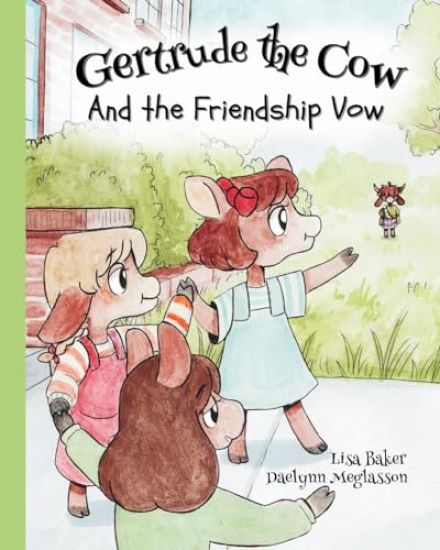 Gertrude the Cow And the Friendship Vow