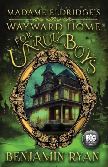 Madame Eldridge's Wayward Home for Unruly Boys