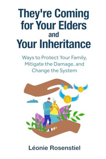 They're Coming for Your Elders and Your Inheritance