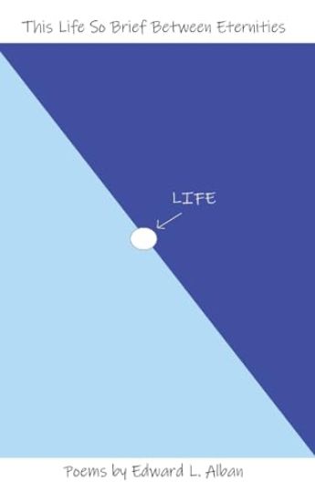 This Life So Brief Between Eternities