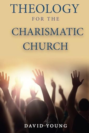 Theology For the Charismatic Church