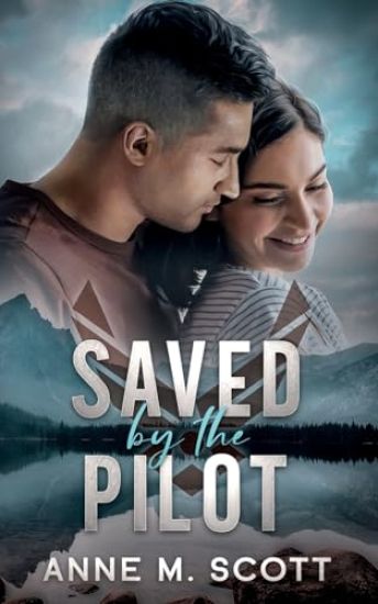 Saved by the Pilot: A Military Romantic Suspense