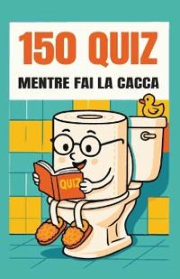 150 Quiz Mentre Fai la Cacca