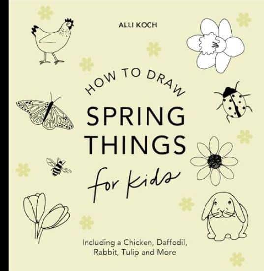 Spring Things: How to Draw Books for Kids with Easter Eggs, Bunnies, Flowers, and More