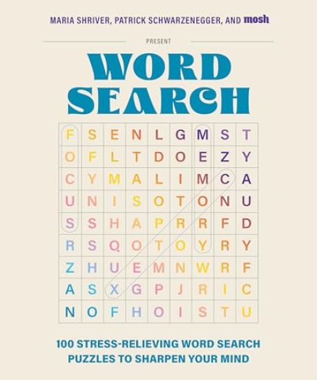 100 Stress-Relieving Word Search Puzzles to Sharpen Your Mind: Presented by Maria Shriver, Patrick Schwarzenegger, and Mosh