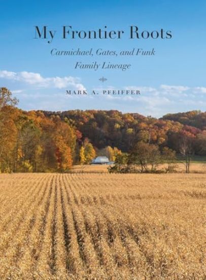 My Frontier Roots: Carmichael, Gates, and Funk Family Lineage