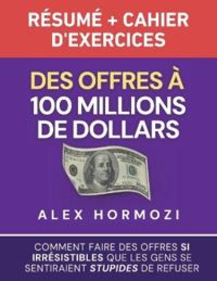 Des Offres à 100 millions de dollars Résumé et cahier d'exercices