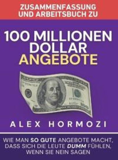 Zusammenfassung und Arbeitsbuch zu "100 Millionen Dollar Angebote"