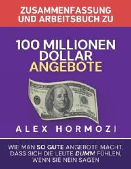 Zusammenfassung und Arbeitsbuch zu "100 Millionen Dollar Angebote"