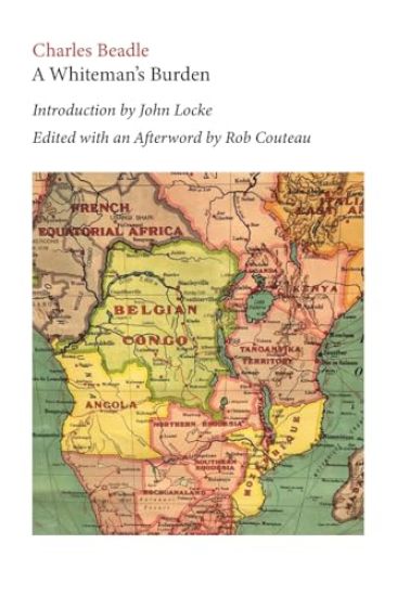 A Whiteman's Burden. Edited with Annotations and an Afterword by Rob Couteau