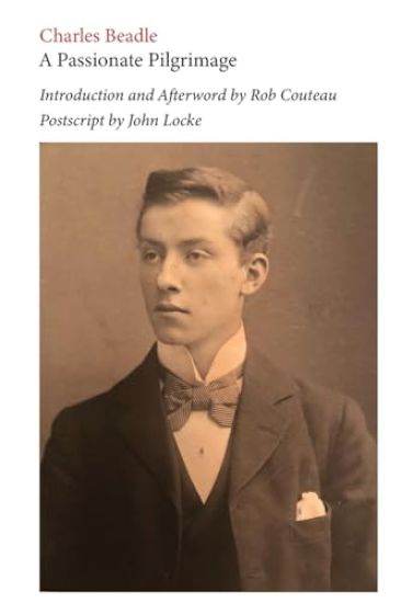 A Passionate Pilgrimage. Edited with an Introduction and Afterword by Rob Couteau