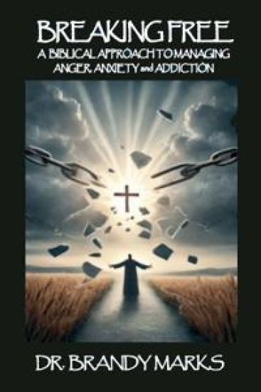 A Biblical Approach to Breaking Free from Anger, Anxiety Addiction