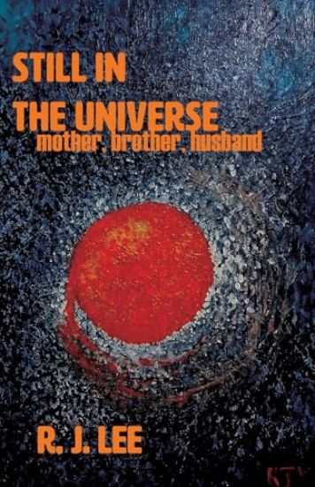 Still in the Universe: mother, brother, husband