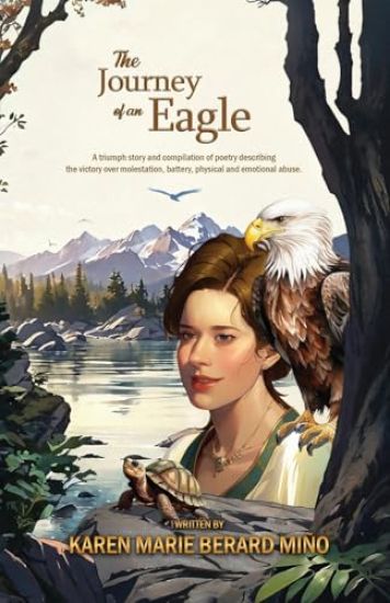 The Journey of an Eagle: A triumph story and compilation of poetry describing the victory over molestation, battery, physical and emotional abuse.