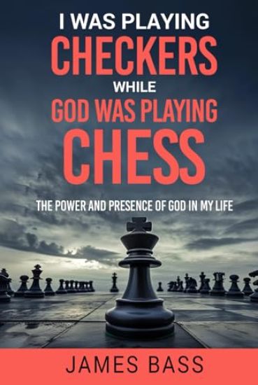 I Was Playing Checkers While God Was Playing Chess