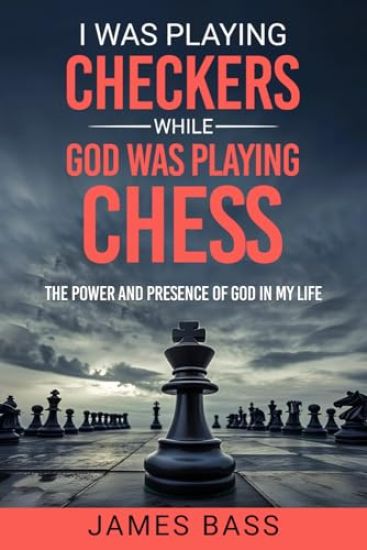 I Was Playing Checkers While God Was Playing Chess