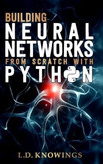Building Neural Networks from Scratch with Python
