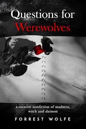 Questions for Werewolves: A Creative Nonfiction of Madness, Witch and Daimon