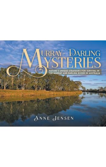 Murray-Darling Mysteries: Nature's Unique Strategies for Survival in the Murray and Darling Rivers in Australia