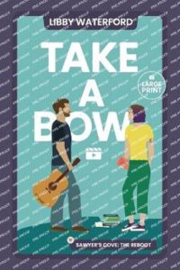 Take a Bow: A Small Town Hollywood Romance (Large Print)