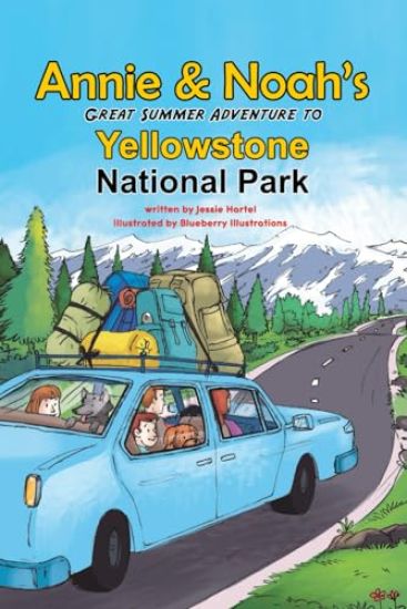 Annie and Noah's Great Summer Adventure to Yellowstone National Park
