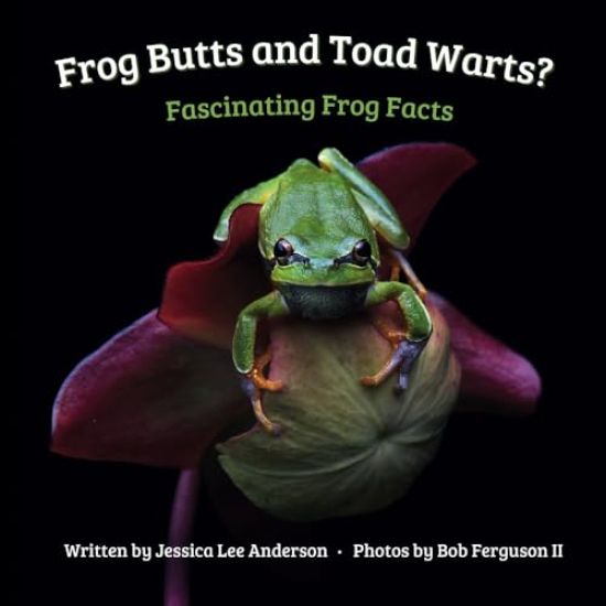 Frog Butts and Toad Warts? Fascinating Frog Facts