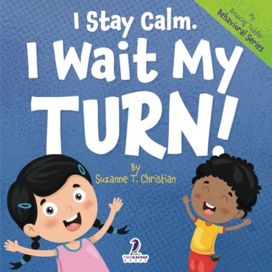 I Stay Calm. I Wait My Turn!