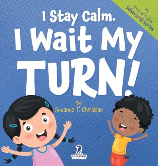 I Stay Calm. I Wait My Turn!