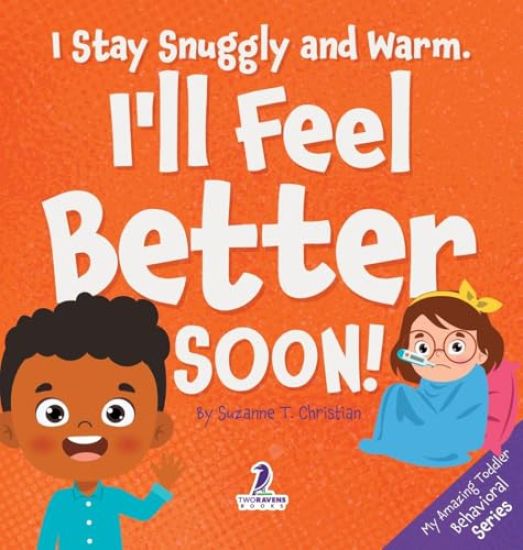 I Stay Snuggly and Warm. I'll Feel Better Soon!