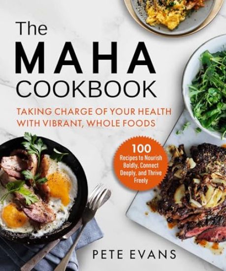 The Maha Cookbook: Taking Charge of Your Health with Vibrant, Whole Foods