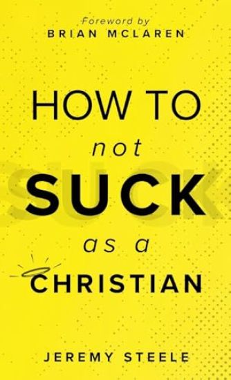 How to Not Suck as a Christian
