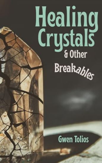 Healing Crystals & Other Breakables
