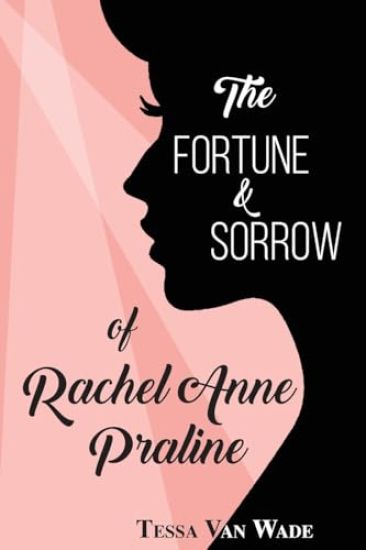 The Fortune and Sorrow of Rachel Anne Praline