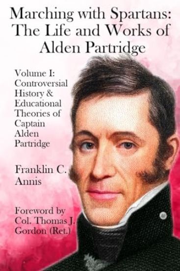 Controversial History & Educational Theories of Captain Alden Partridge