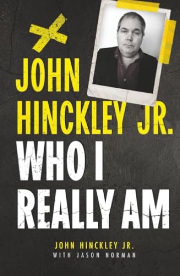 John Hinckley Jr.: Who I Really Am
