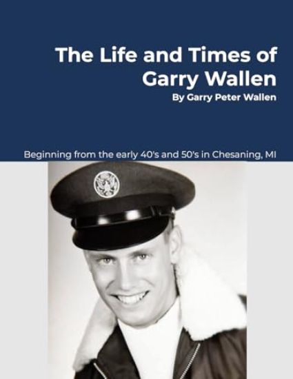 The Life and Times of Garry Wallen