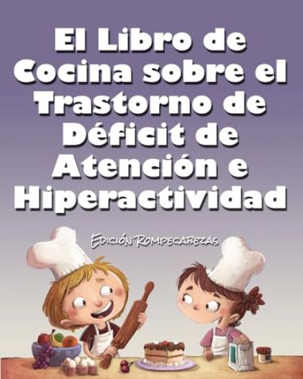 El Libro de Cocina Sobre el Trastorno de Déficit de Atención e Hiperactividad