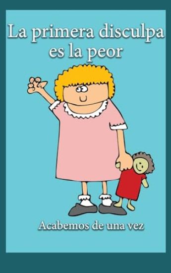 La Primera Disculpa Es la Peor