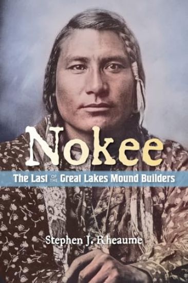 Nokee, The Last of the Great Lakes Mound Builders