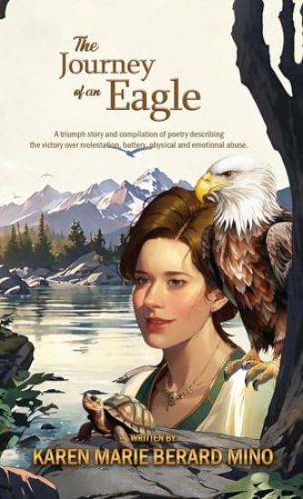 The Journey of an Eagle: A triumph story and compilation of poetry describing the victory over molestation, battery, physical and emotional abuse.