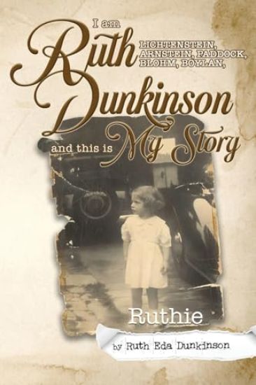 I Am Ruth Lichtenstein, Arnstein, Paddock, Blohm, Boylan, Dunkinson and this is My Story