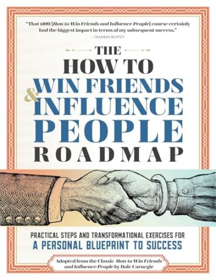 The How to Win Friends and Influence People Roadmap: A Guided Workbook for Mastering the Timeless Principles of Dale Carnegie's Classic